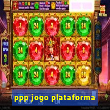 ppp jogo plataforma